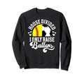 House Divided I Only Raise Ballers Sweatshirt - Minimalist Print Men Women - T-Shirt, Sweatshirt, Hoodie