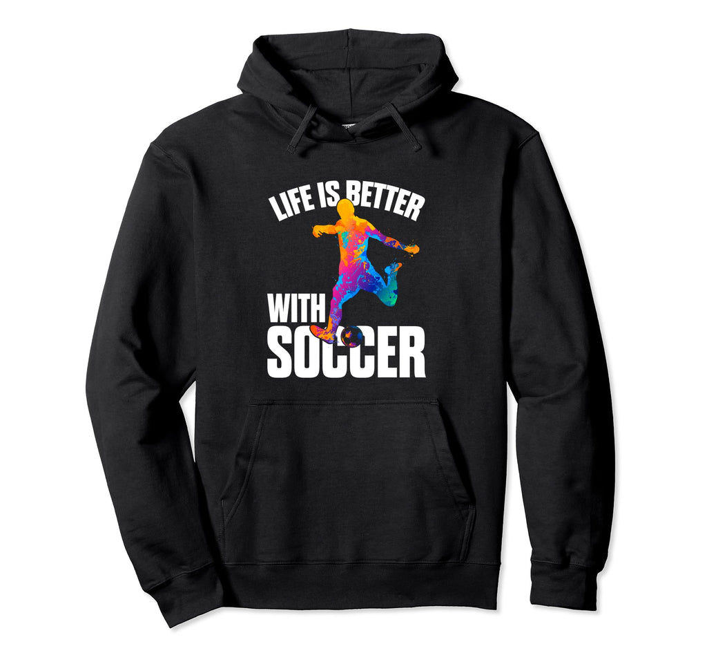Funny Life Is Better Soccer Hoodie - Minimalist Print Men Women - T-Shirt, Sweatshirt, Hoodie