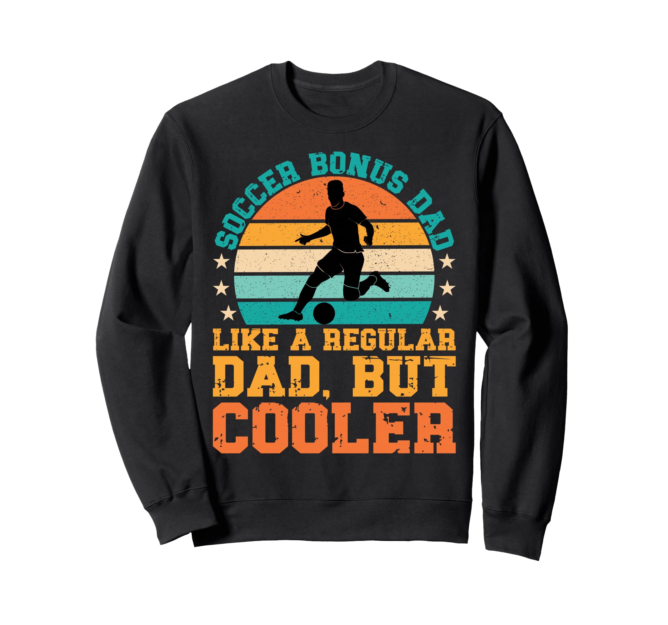 Soccer Bonus Dad Soccer Player Bonus Sweatshirt - Streetwear Style Unisex - T-Shirt, Sweatshirt, Hoodie