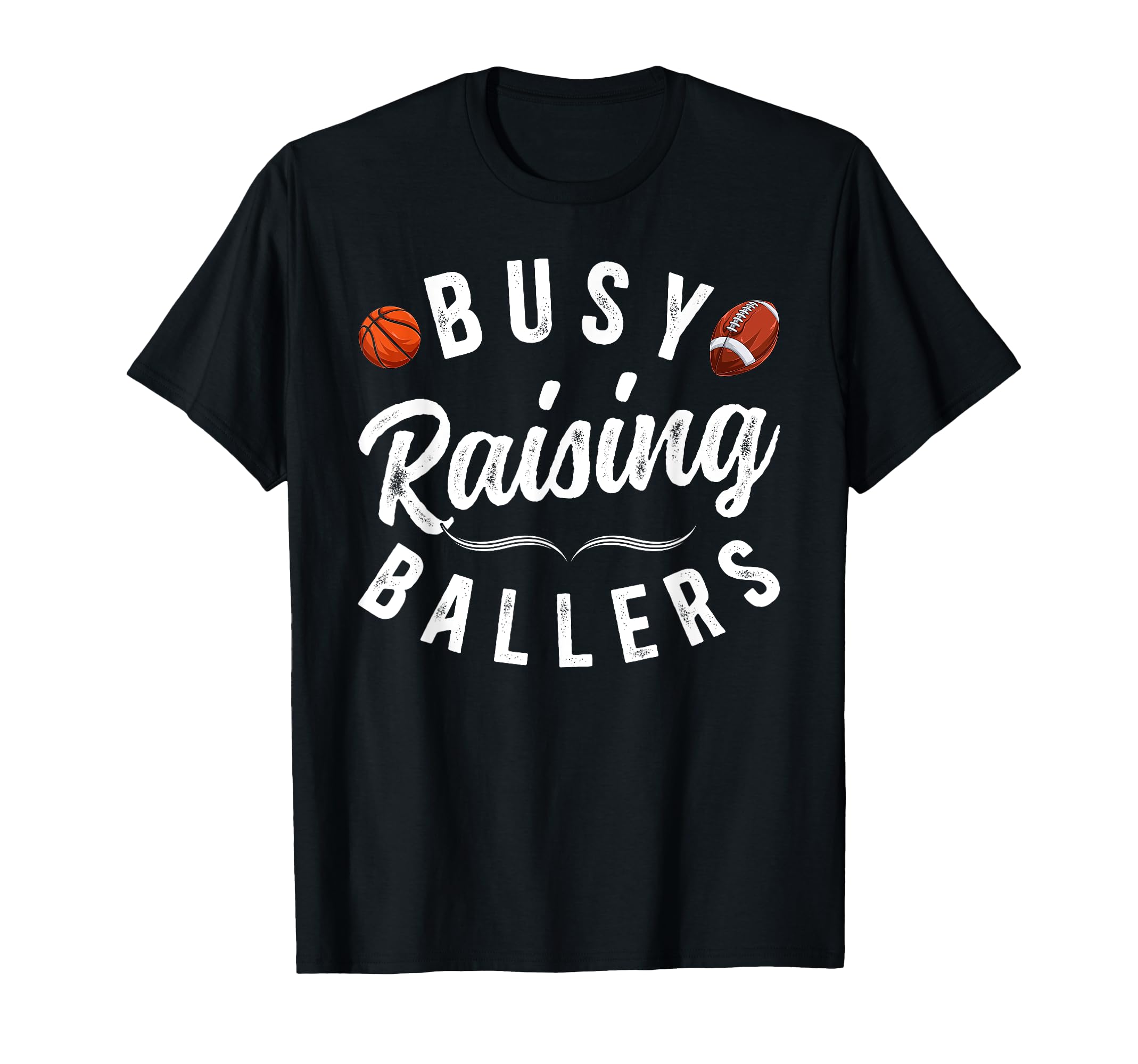 Busy Raising Ballers Football Basketball T-Shirt - Minimalist Print Unisex - T-Shirt, Sweatshirt, Hoodie