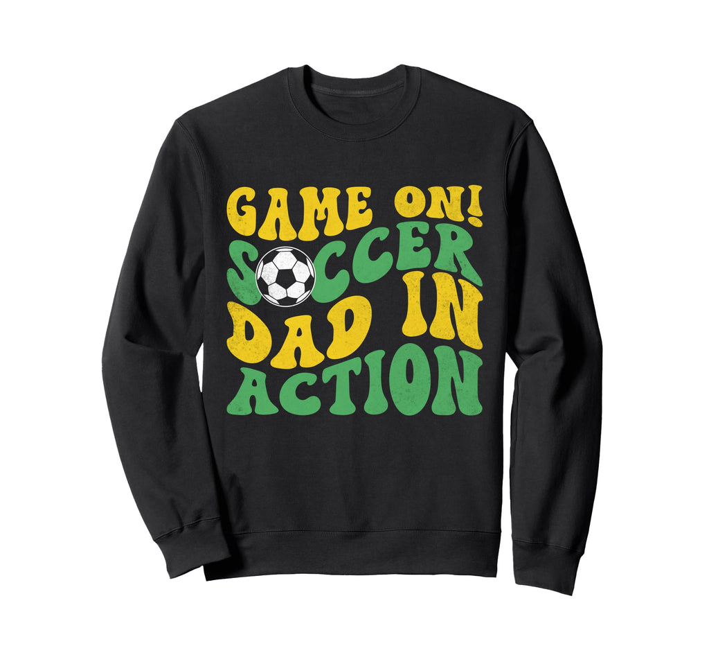 Game Soccer Dad Action Soccer Dad Sweatshirt - Unique Graphic Unisex - T-Shirt, Sweatshirt, Hoodie