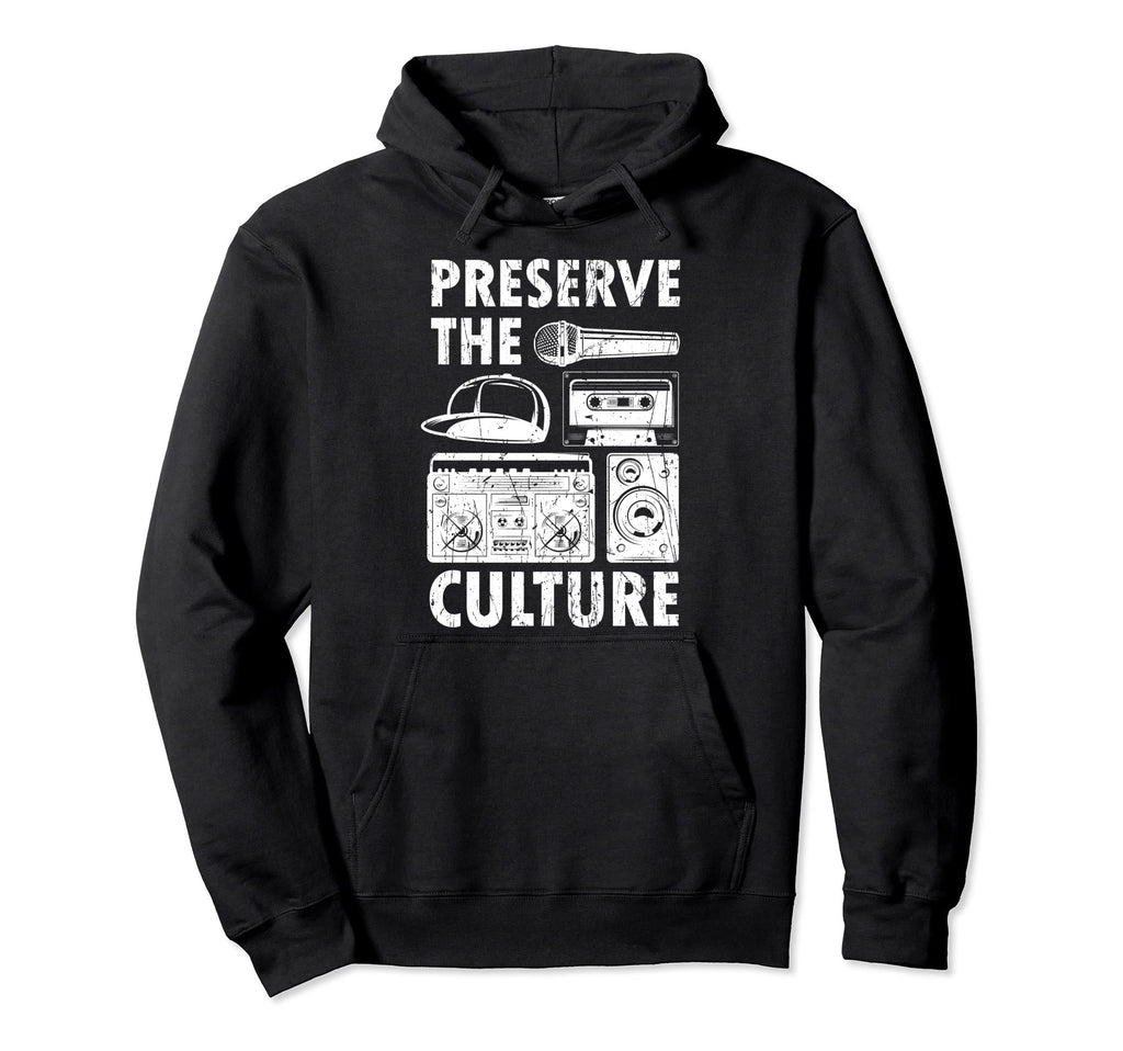Preserve Culture Old School Hip Hop Hoodie - Fun Novelty Design Men Women - T-Shirt, Sweatshirt, Hoodie