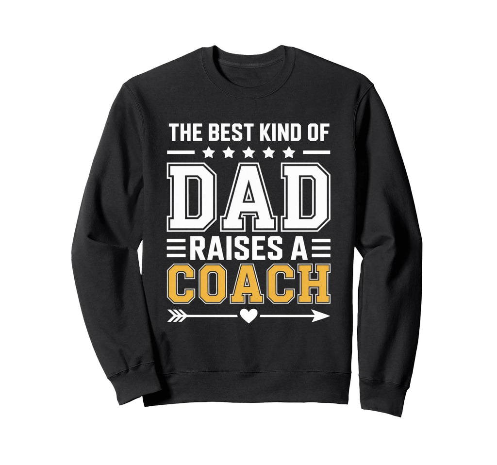 Best Kind Dad Raises Coach Sweatshirt - Streetwear Style for Adults - T-Shirt, Sweatshirt, Hoodie