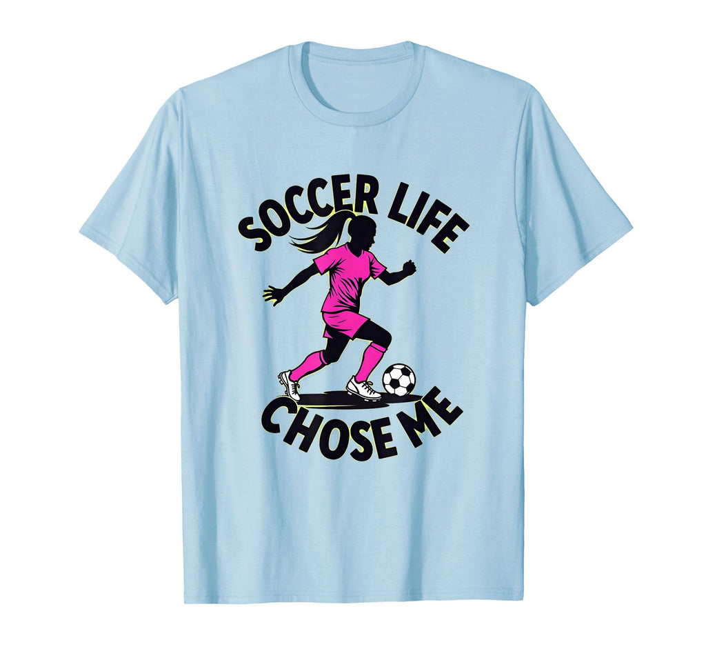 Soccer Life Chose Me Womens Soccer T-Shirt - Trendy Graphic for Adults - T-Shirt, Sweatshirt, Hoodie