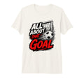 Football Collection Soccer All About That T-Shirt - Novelty Apparel Unisex - T-Shirt, Sweatshirt, Hoodie