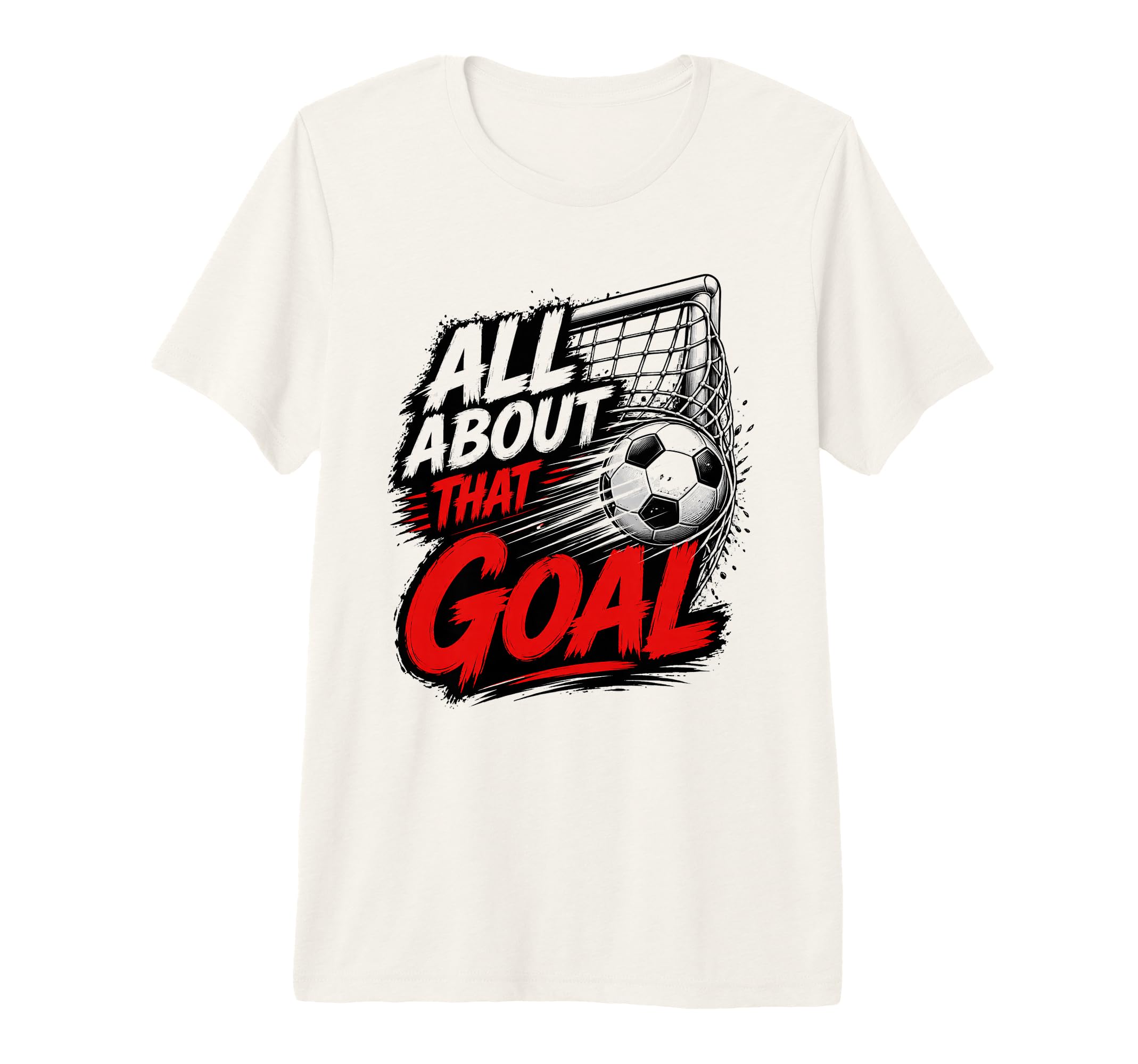 Football Collection Soccer All About That T-Shirt - Novelty Apparel Unisex - T-Shirt, Sweatshirt, Hoodie