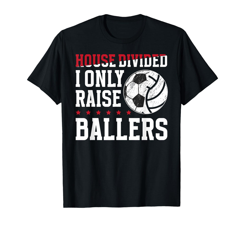 House Divided I Only Raise Ballers T-Shirt - Minimalist Print Men Women - T-Shirt, Sweatshirt, Hoodie