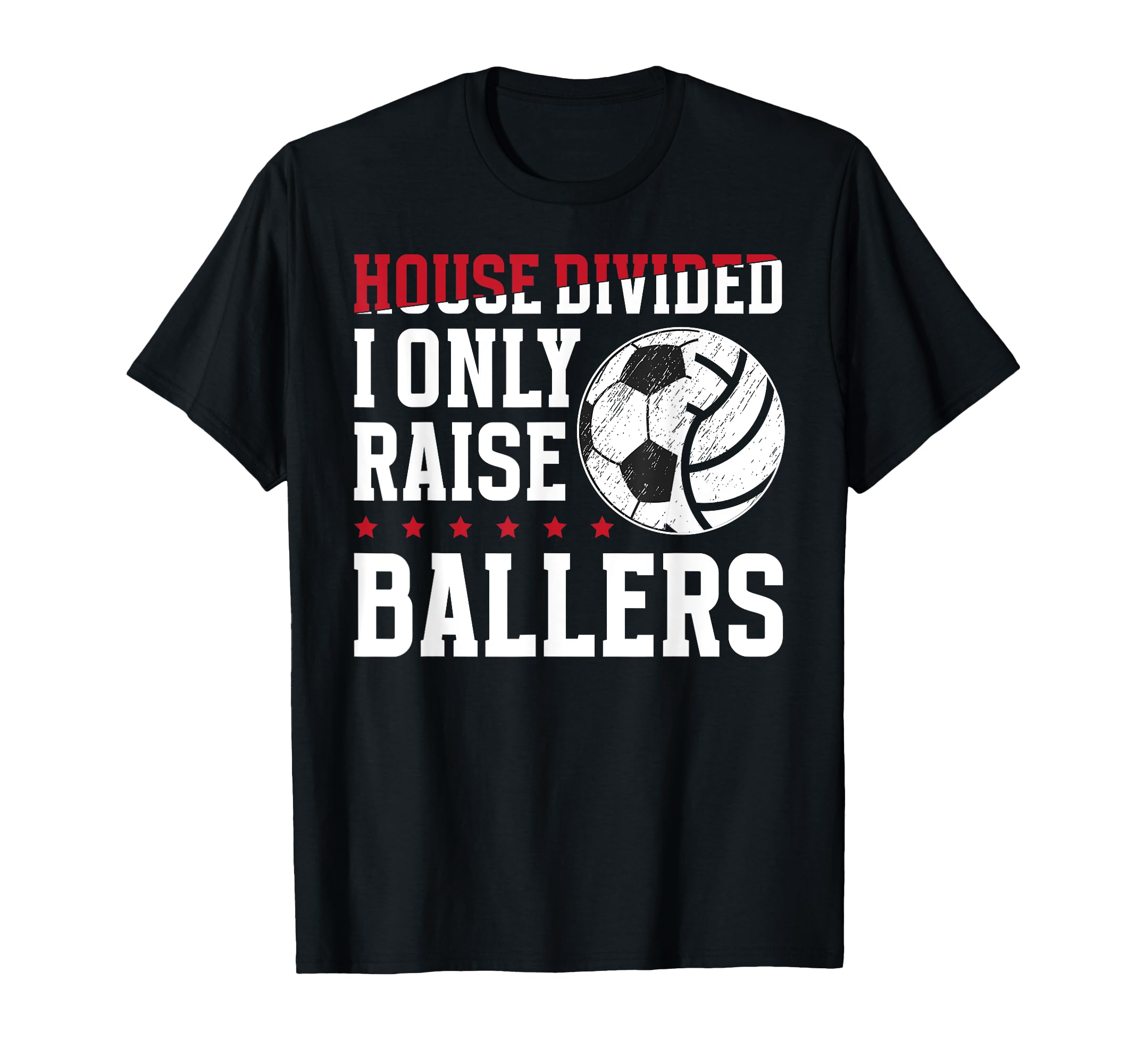House Divided I Only Raise Ballers T-Shirt - Minimalist Print Men Women - T-Shirt, Sweatshirt, Hoodie
