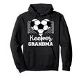 Keeper Grandma Funny Soccer Goalkeeper Hoodie - Trendy Graphic Men Women - T-Shirt, Sweatshirt, Hoodie