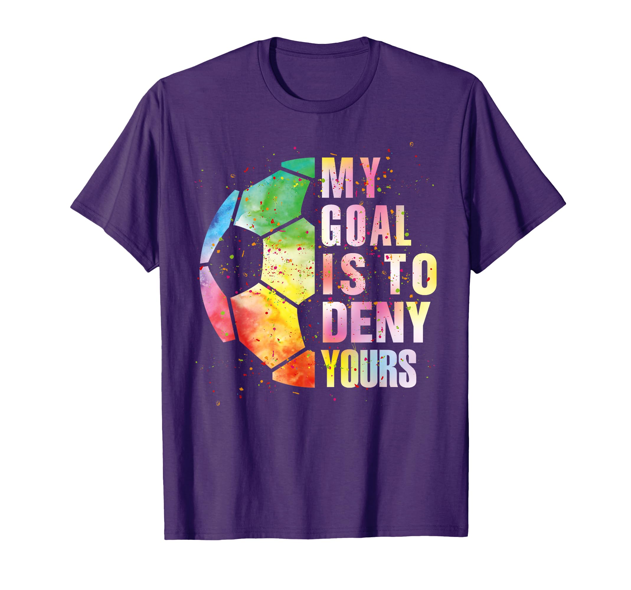 My Goal Is To Deny Yours Soccer Funny T-Shirt - Trendy Graphic for Adults - T-Shirt, Sweatshirt, Hoodie