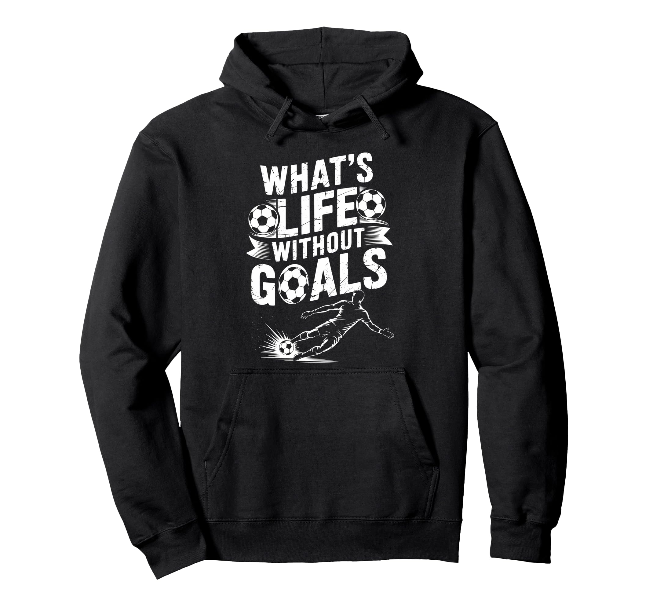 Soccer Player Lover Team Whats Life Hoodie - Fun Novelty Design Men Women - T-Shirt, Sweatshirt, Hoodie