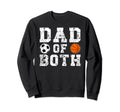 Dad Both Proud Basketball Soccer Dad Sweatshirt - Novelty Apparel Unisex - T-Shirt, Sweatshirt, Hoodie