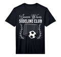 Mens Soccer Wives Sideline Club Soccer T-Shirt - Graphic Print Men Women - T-Shirt, Sweatshirt, Hoodie