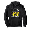 Not Yelling Soccer Coach Voice Hoodie - Casual Everyday Wear Men Women - T-Shirt, Sweatshirt, Hoodie