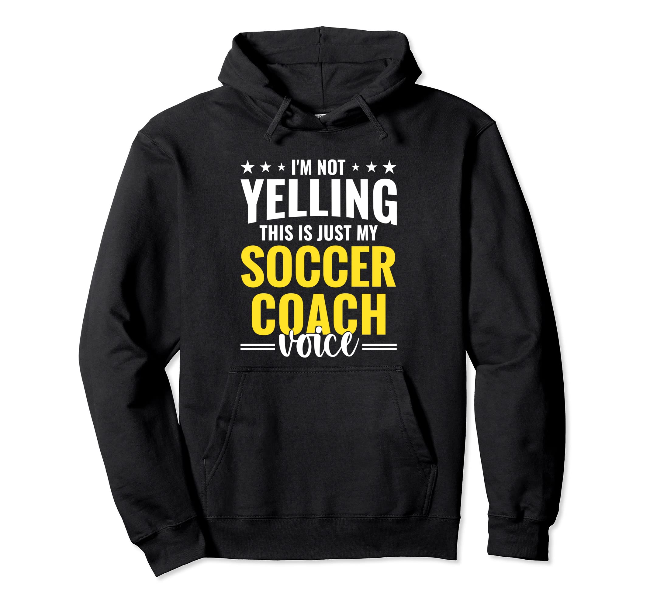 Not Yelling Soccer Coach Voice Hoodie - Casual Everyday Wear Men Women - T-Shirt, Sweatshirt, Hoodie