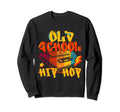 Old School 80S 90S Hip Hop Sweatshirt - Fun Novelty Design for Adults - T-Shirt, Sweatshirt, Hoodie