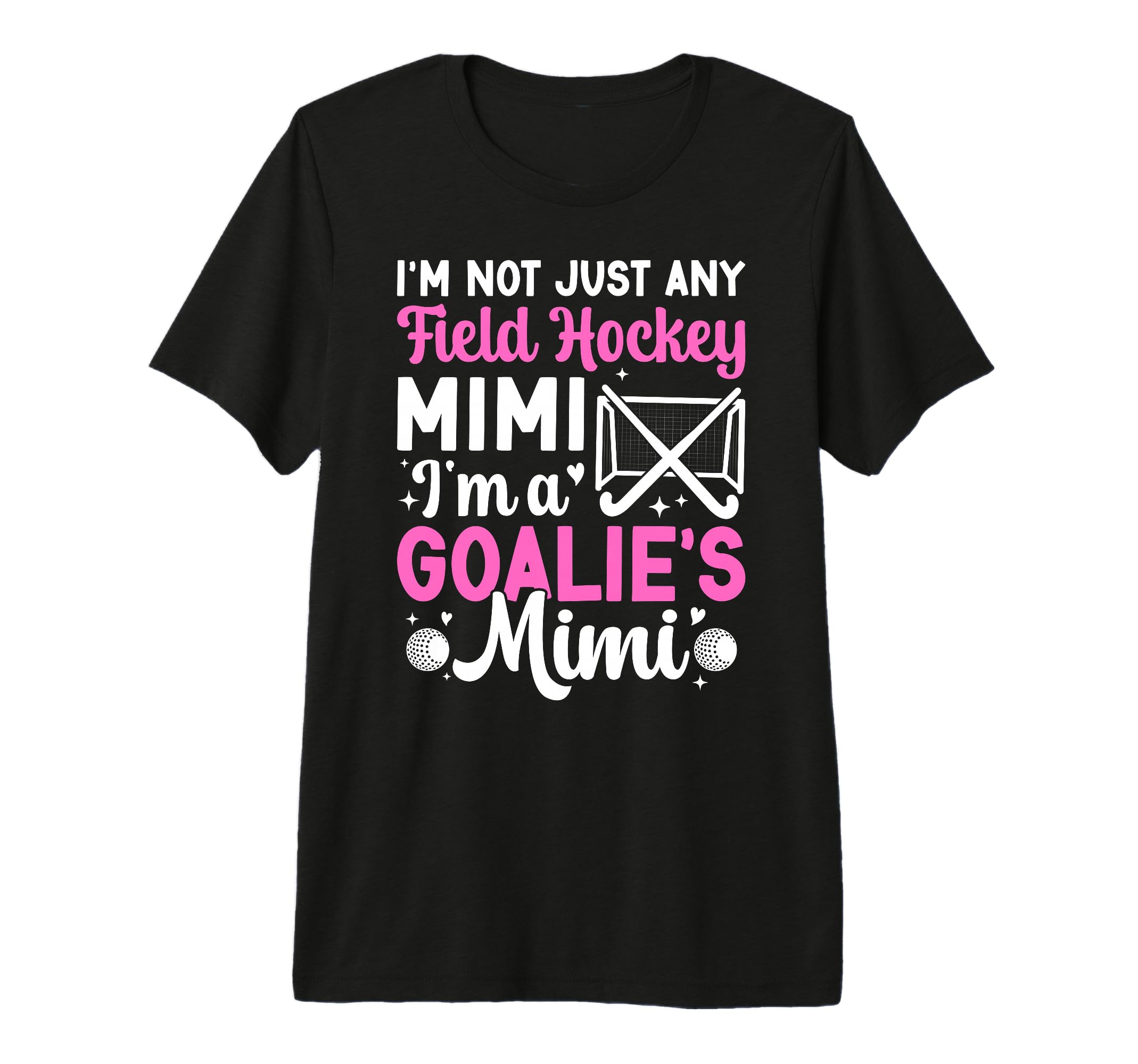 Im Field Hockey Goalie Mimi Field Hockey T-Shirt - Streetwear Style Unisex - T-Shirt, Sweatshirt, Hoodie