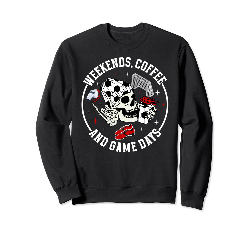 Weekends Coffee Soccer Mom Sweatshirt - Fun Novelty Design Men Women - T-Shirt, Sweatshirt, Hoodie