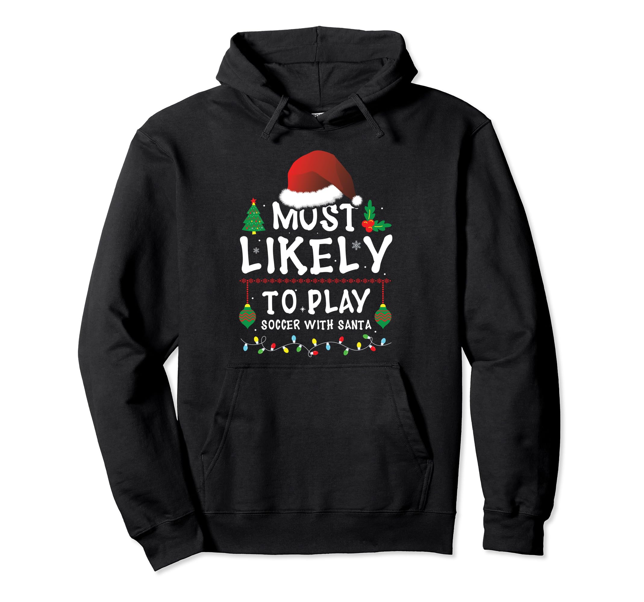 Most Likely To Play Soccer Santa Matching Hoodie - Trendy Graphic Unisex - T-Shirt, Sweatshirt, Hoodie