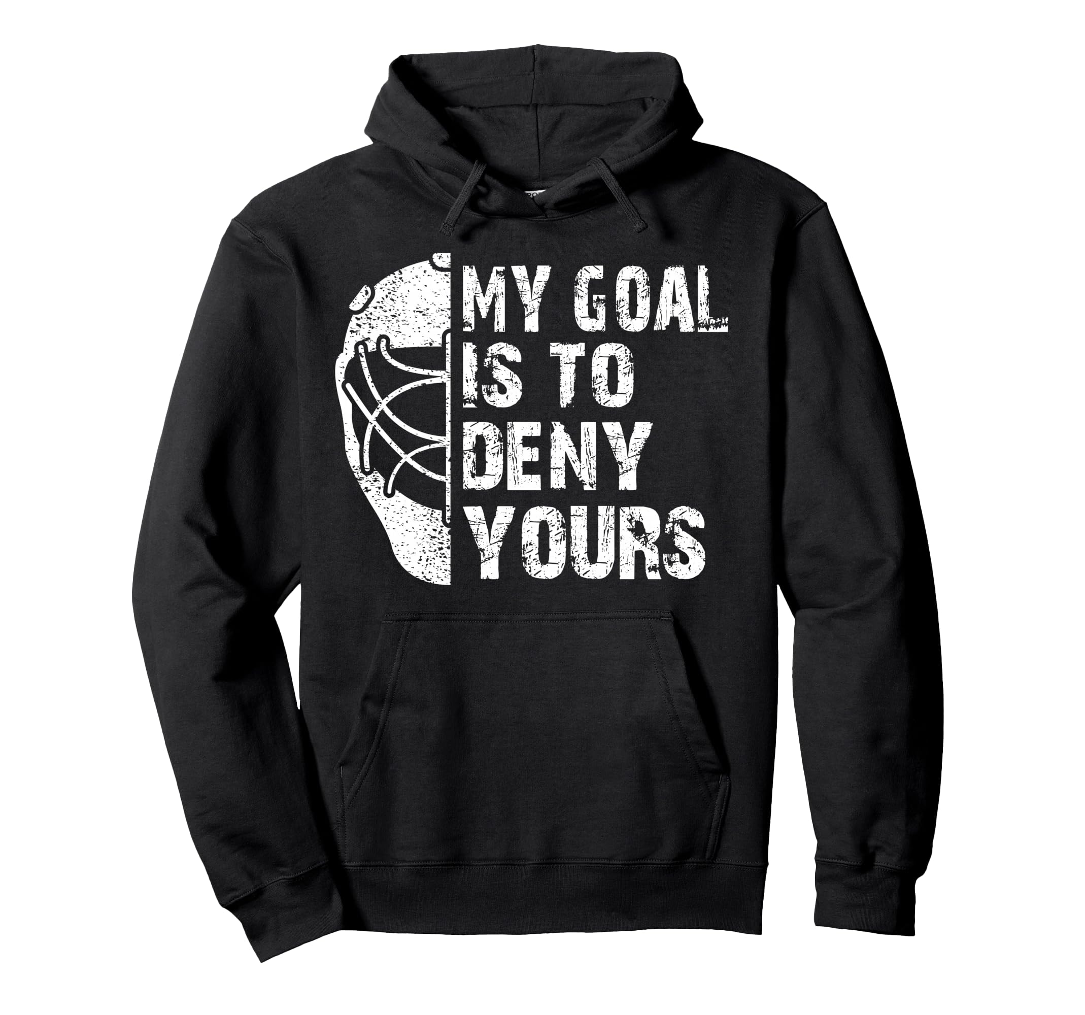 Funny My Goal Is To Deny Yours Hockey Hoodie - Novelty Apparel Men Women - T-Shirt, Sweatshirt, Hoodie