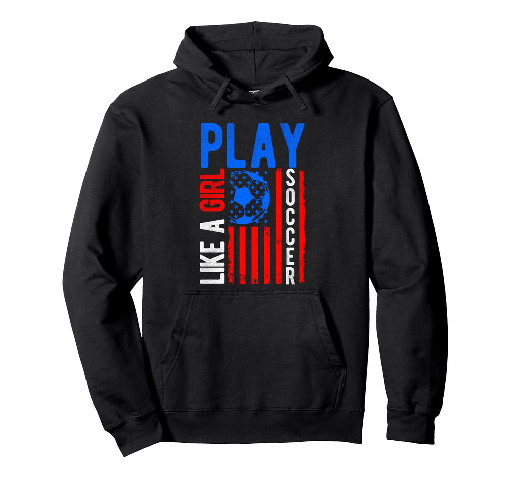 Play Like Soccer Hoodie - Trendy Graphic Unisex - T-Shirt, Sweatshirt, Hoodie