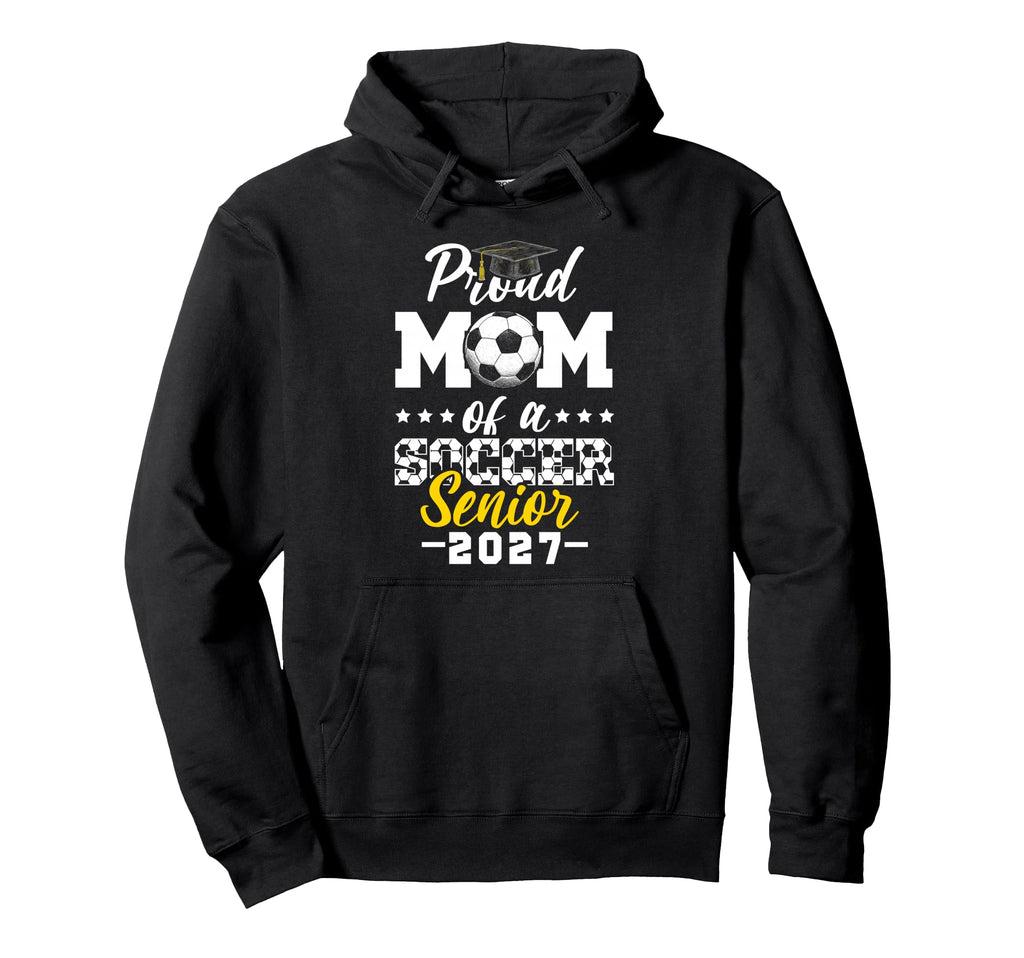 Proud Mom Soccer Senior 2027 Hoodie - Unique Graphic for Adults - T-Shirt, Sweatshirt, Hoodie