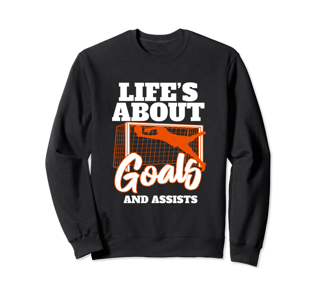 Lifes About Goals And Assists Sweatshirt - Casual Everyday Wear for Adults - T-Shirt, Sweatshirt, Hoodie