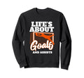 Lifes About Goals And Assists Sweatshirt - Casual Everyday Wear for Adults - T-Shirt, Sweatshirt, Hoodie