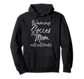 Funny Soccer Mom Gift Warning Soccer Hoodie - Streetwear Style for Adults - T-Shirt, Sweatshirt, Hoodie