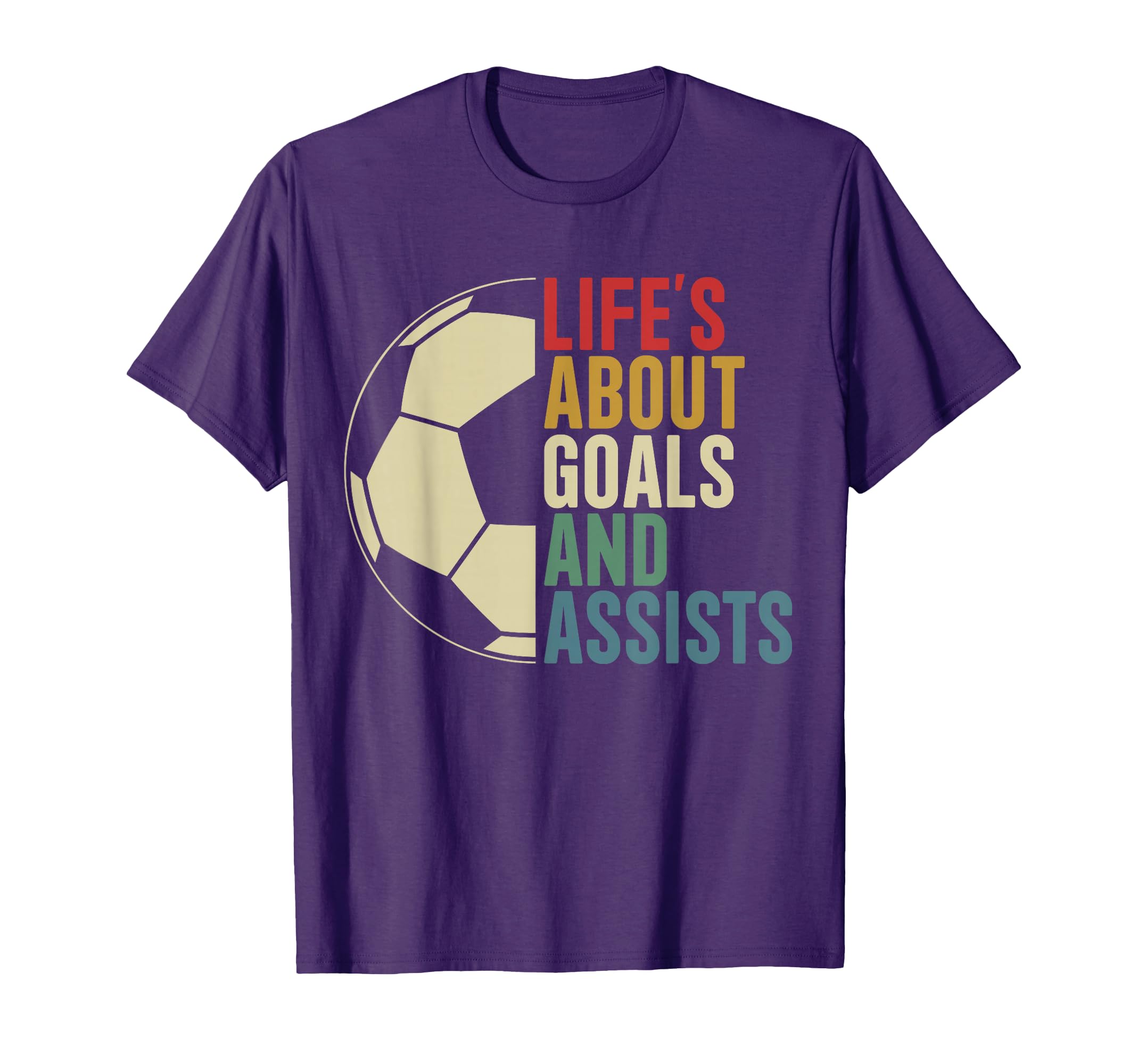 Lifes About Goals And Assists Soccer T-Shirt - Custom Art Print Unisex - T-Shirt, Sweatshirt, Hoodie