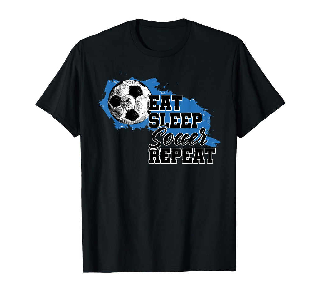 Soccer Funny Eat Sleep Soccer Repeat T-Shirt - Custom Art Print Unisex - T-Shirt, Sweatshirt, Hoodie