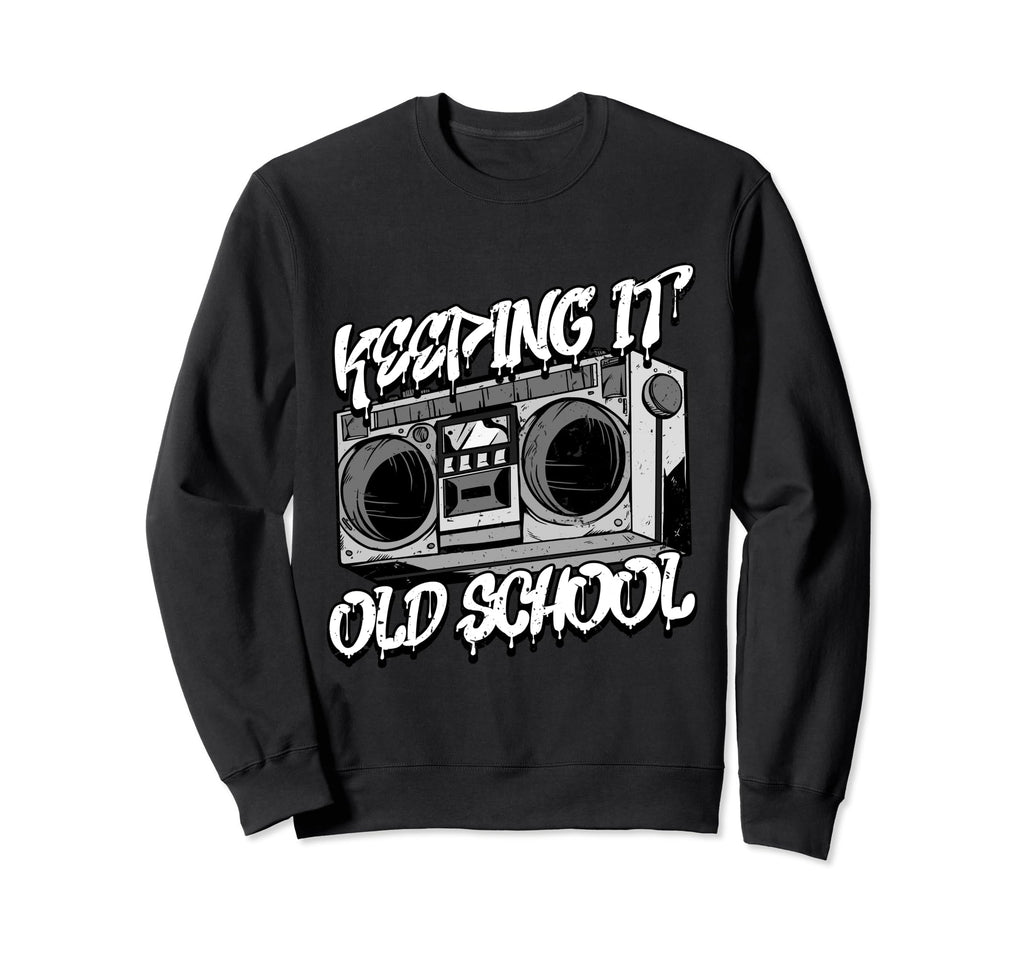 Keeping It Old School Hip Hop Music Sweatshirt - Trendy Graphic for Adults - T-Shirt, Sweatshirt, Hoodie