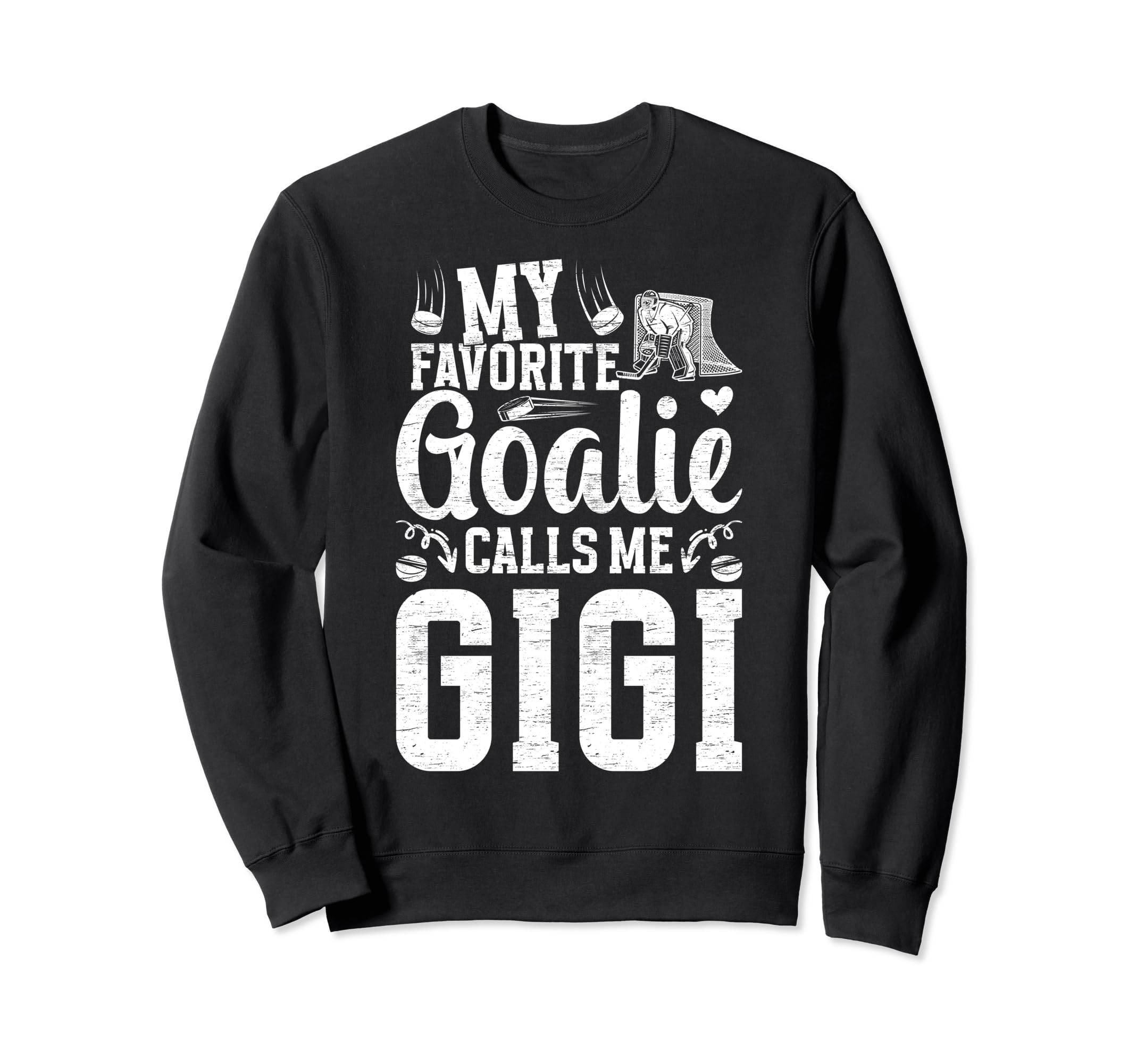 My Favorite Ice Hockey Goalie Gigi Sweatshirt - Streetwear Style Men Women - T-Shirt, Sweatshirt, Hoodie