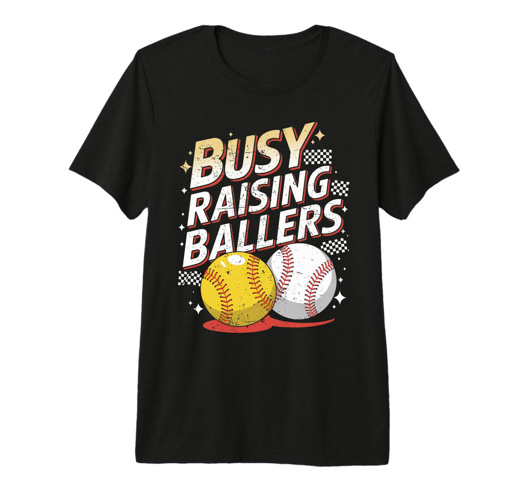Busy Raising Ballers Softball And T-Shirt - Novelty Apparel Unisex - T-Shirt, Sweatshirt, Hoodie