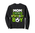 Mom Birthday Soccer Mom Funny Sweatshirt - Streetwear Style for Adults - T-Shirt, Sweatshirt, Hoodie