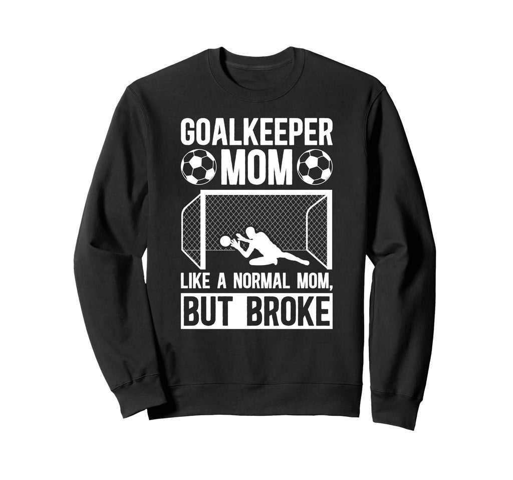 Soccer Goalkeeper Mom Definition Mom Sweatshirt - Streetwear Style Unisex - T-Shirt, Sweatshirt, Hoodie