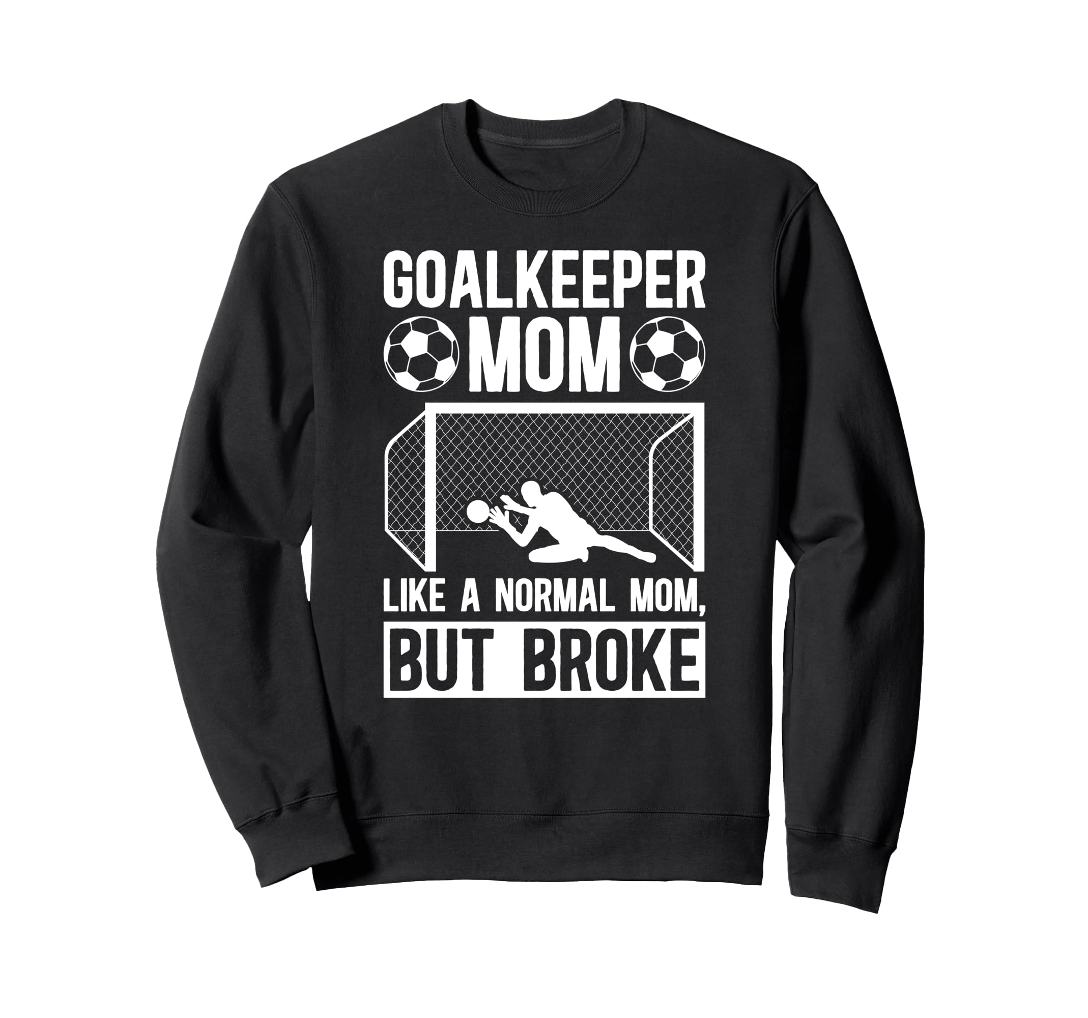 Soccer Goalkeeper Mom Definition Mom Sweatshirt - Streetwear Style Unisex - T-Shirt, Sweatshirt, Hoodie