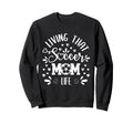 Mothers Day Living That Soccer Sweatshirt - Fun Novelty Design Men Women - T-Shirt, Sweatshirt, Hoodie