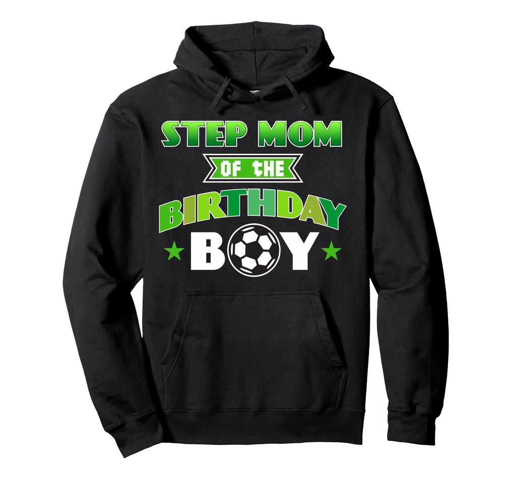 Step Mom Birthday Soccer Party Family Love Hoodie - Unique Graphic Unisex - T-Shirt, Sweatshirt, Hoodie