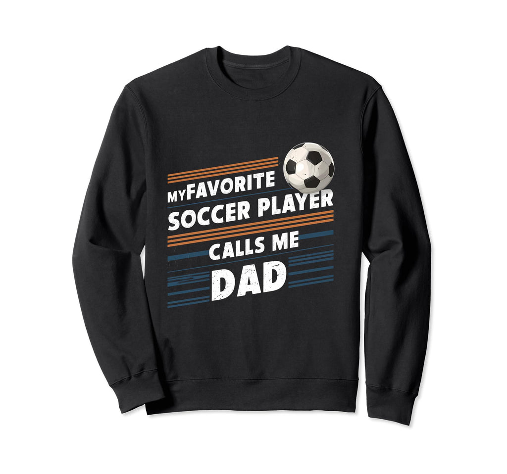 Funny Soccer My Favorite Soccer Sweatshirt - Novelty Apparel for Adults - T-Shirt, Sweatshirt, Hoodie
