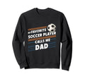 Funny Soccer My Favorite Soccer Sweatshirt - Novelty Apparel for Adults - T-Shirt, Sweatshirt, Hoodie
