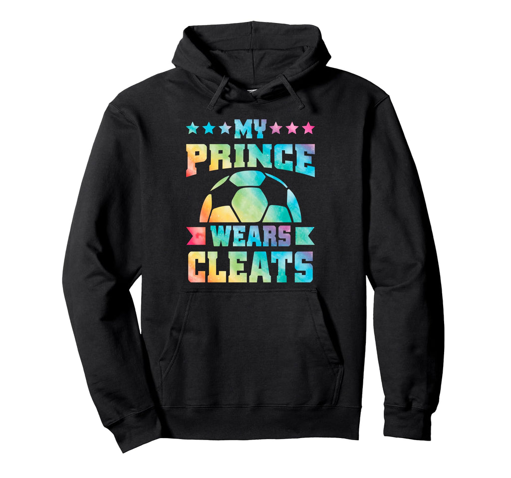 My Prince Wears Cleats Soccer Player Mom Hoodie - Streetwear Style Unisex - T-Shirt, Sweatshirt, Hoodie