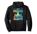 My Prince Wears Cleats Soccer Player Mom Hoodie - Streetwear Style Unisex - T-Shirt, Sweatshirt, Hoodie
