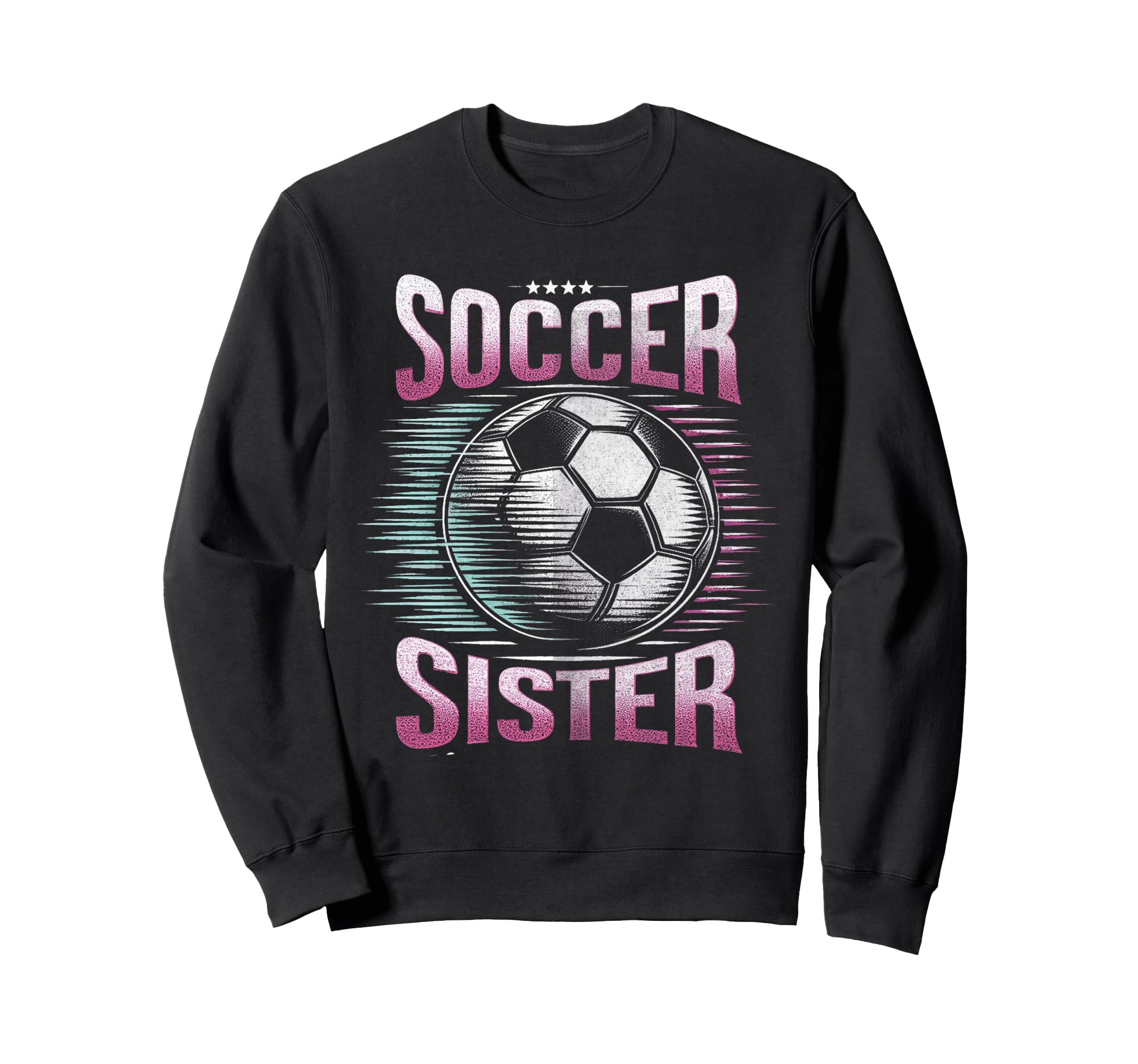 Soccer Sister Football Lover Gifts Sweatshirt - Trendy Graphic Men Women - T-Shirt, Sweatshirt, Hoodie