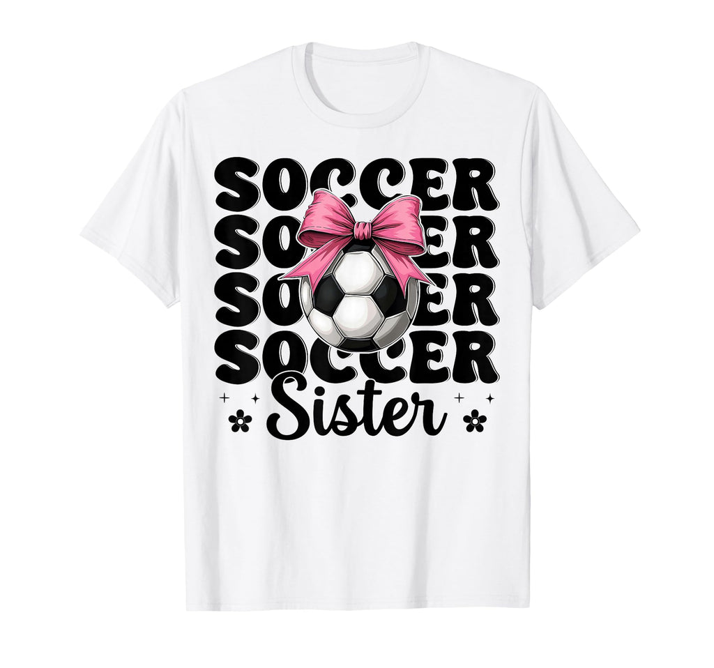 Soccer Sister Soccer Coquette Bow T-Shirt - Casual Everyday Wear Unisex - T-Shirt, Sweatshirt, Hoodie