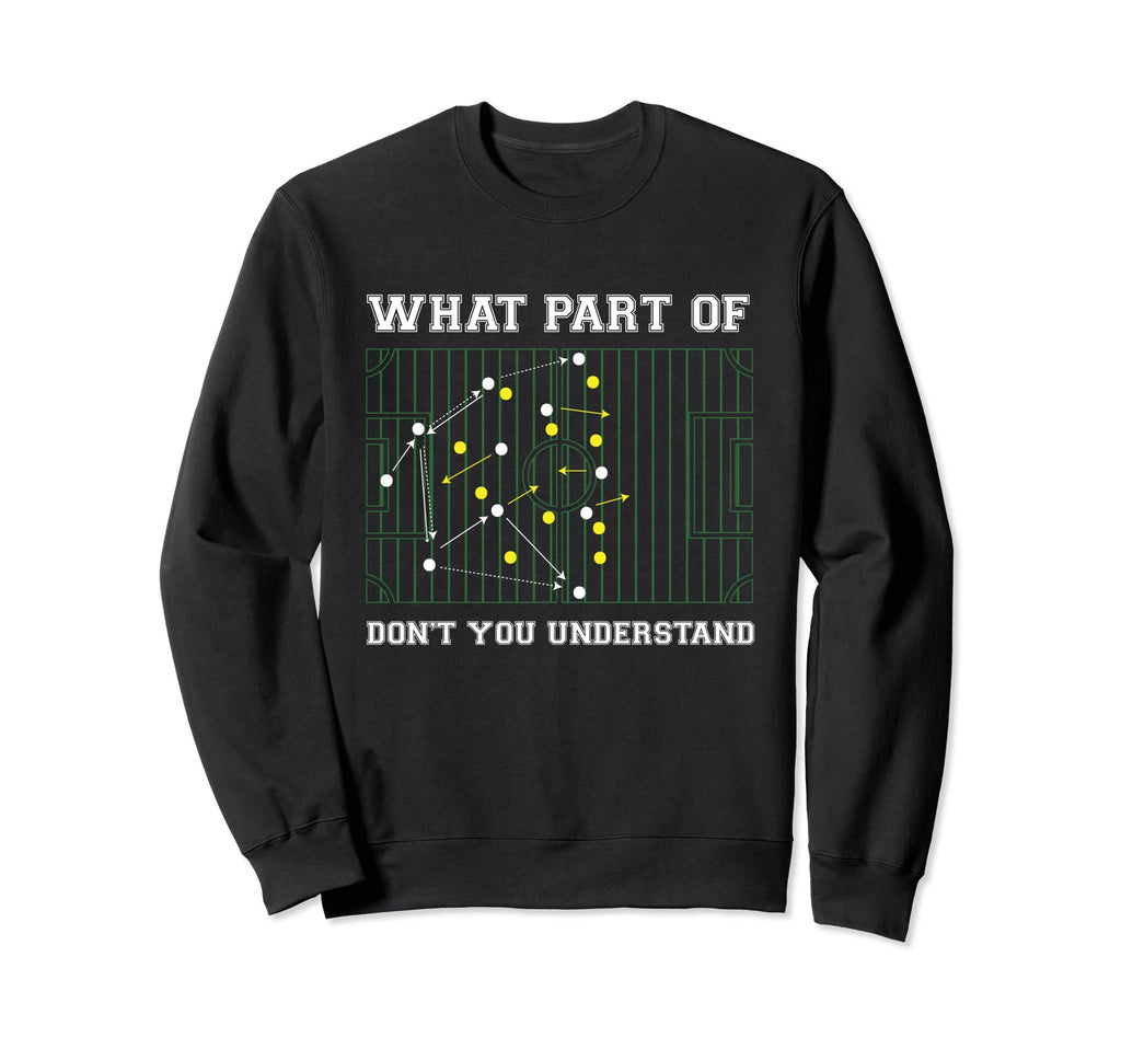 What Part Dont You Understand Sweatshirt - Casual Everyday Wear Unisex - T-Shirt, Sweatshirt, Hoodie