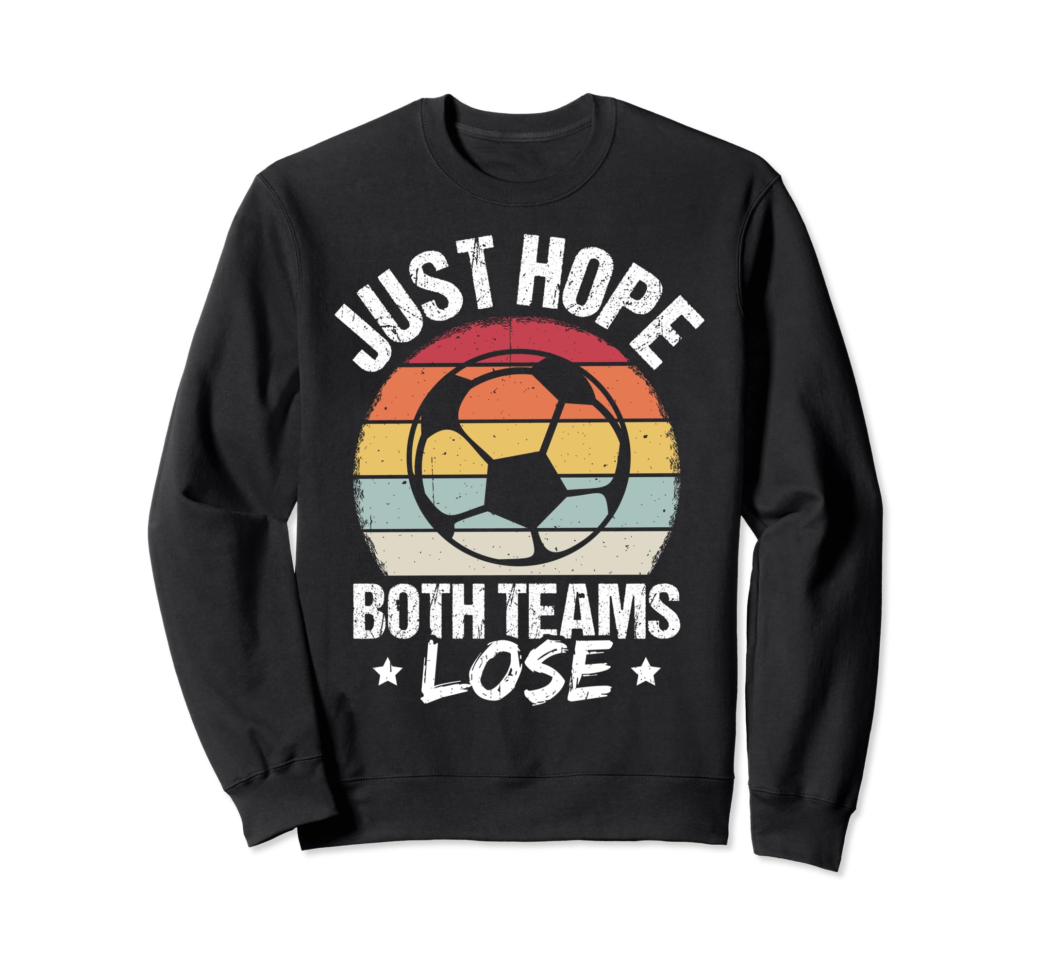Just Hope Both Teams Lose Soccer Sweatshirt - Minimalist Print for Adults - T-Shirt, Sweatshirt, Hoodie