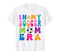 My Soccer Mom Era Mothers Day Soccer T-Shirt - Novelty Apparel for Adults - T-Shirt, Sweatshirt, Hoodie