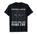 Football Maths Makes England Fans T-Shirt - Streetwear Style for Adults - T-Shirt, Sweatshirt, Hoodie