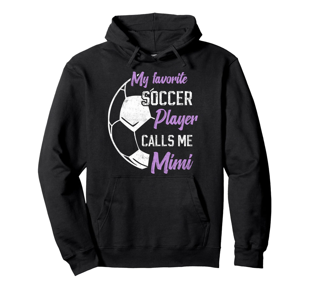 My Favorite Soccer Player Calls Me Mimi Hoodie - Graphic Print Unisex - T-Shirt, Sweatshirt, Hoodie